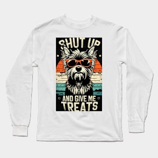 Shut Up and Give Treats - Yorkshire Terrier Editio Long Sleeve T-Shirt